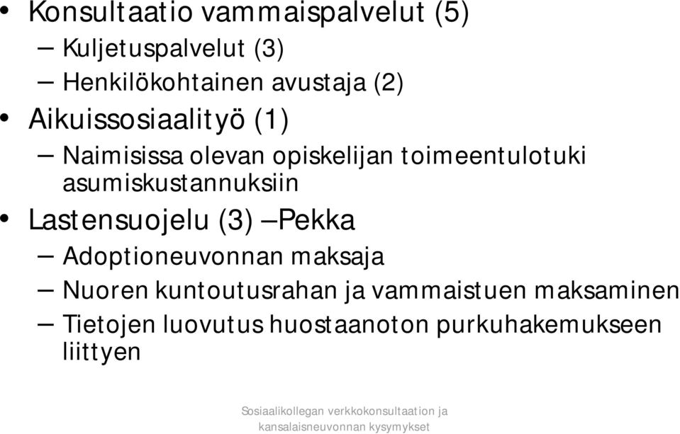 asumiskustannuksiin Lastensuojelu (3) Pekka Adoptioneuvonnan maksaja Nuoren