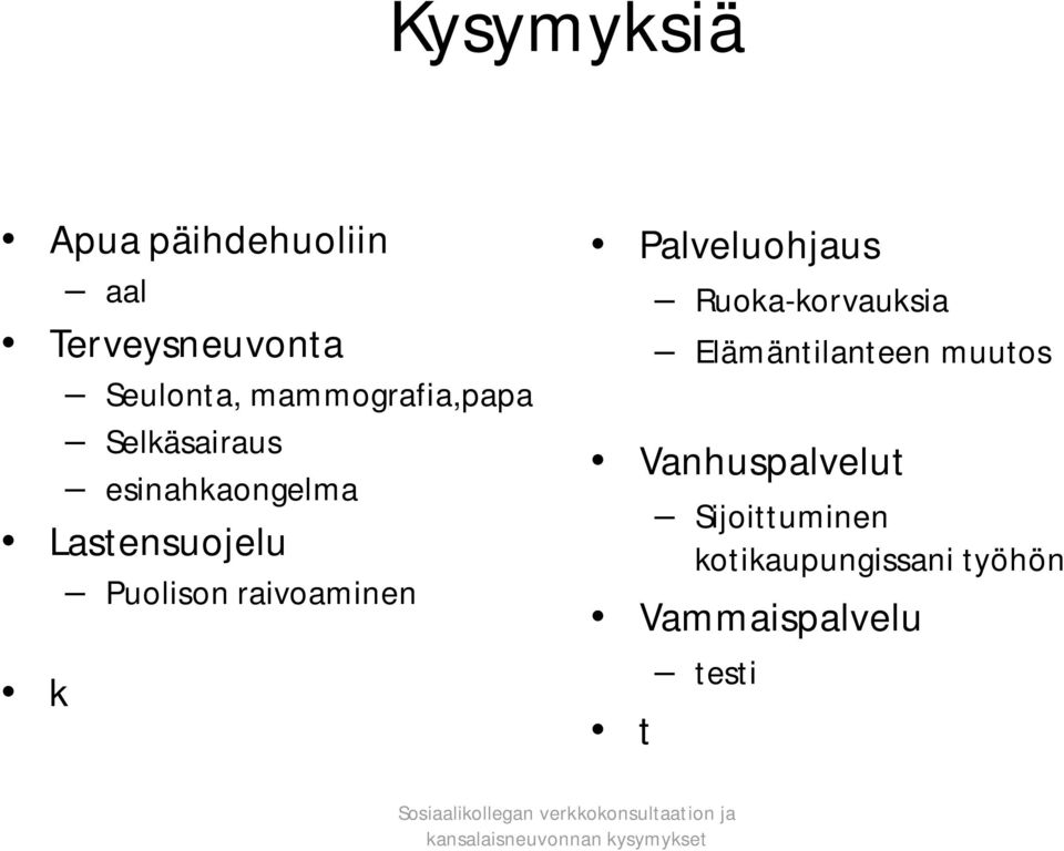 raivoaminen k Palveluohjaus Ruoka-korvauksia Elämäntilanteen muutos