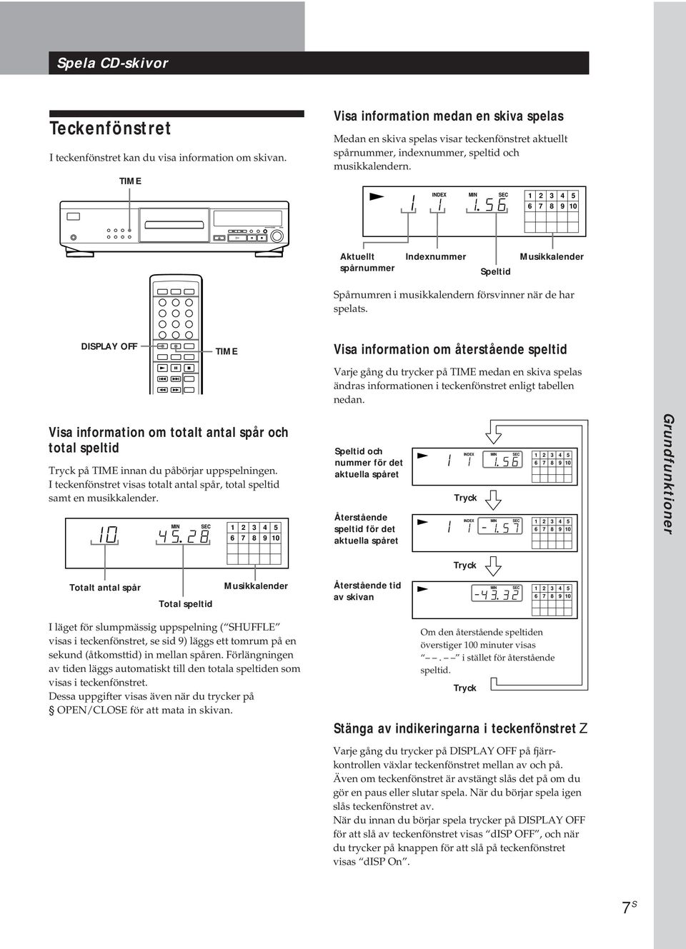 INDEX 1 2 3 4 5 6 7 8 9 10 Aktuellt spårnummer Indexnummer Speltid Musikkalender Spårnumren i musikkalendern försvinner när de har spelats.