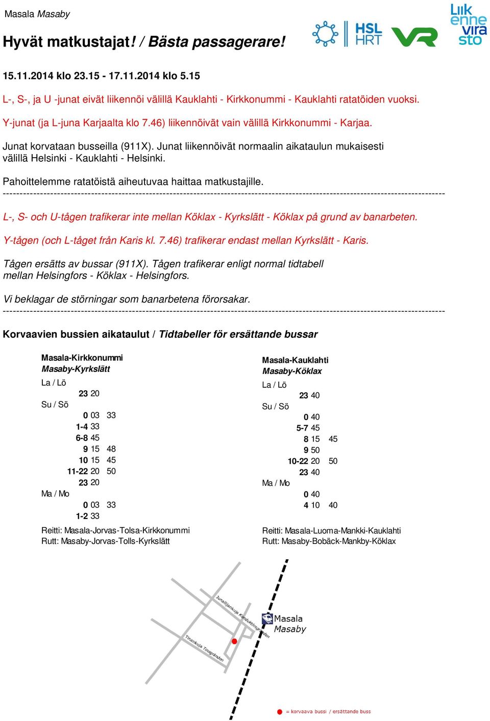 Masaby-Jorvas-Tolls-Kyrkslätt Masala-Kauklahti Masaby-Köklax 23 40 0 40 5-7 45 8 15 45 9 50