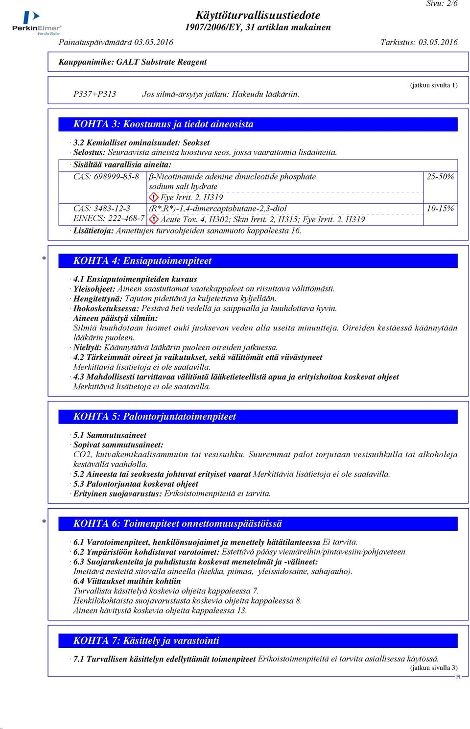 Sisältää vaarallisia aineita: CAS: 698999-85-8 β-nicotinamide adenine dinucleotide phosphate sodium salt hydrate Eye Irrit.