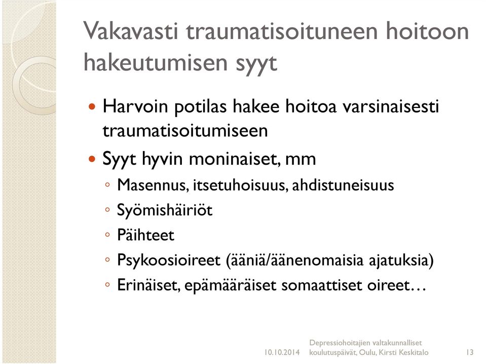 itsetuhoisuus, ahdistuneisuus Syömishäiriöt Päihteet Psykoosioireet