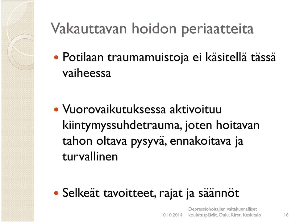 joten hoitavan tahon oltava pysyvä, ennakoitava ja turvallinen