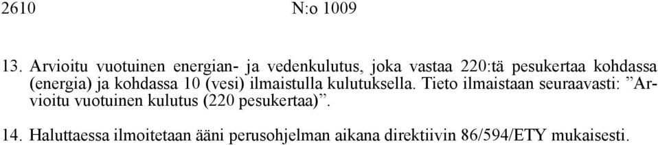 kohdassa (energia) ja kohdassa 10 (vesi) ilmaistulla kulutuksella.