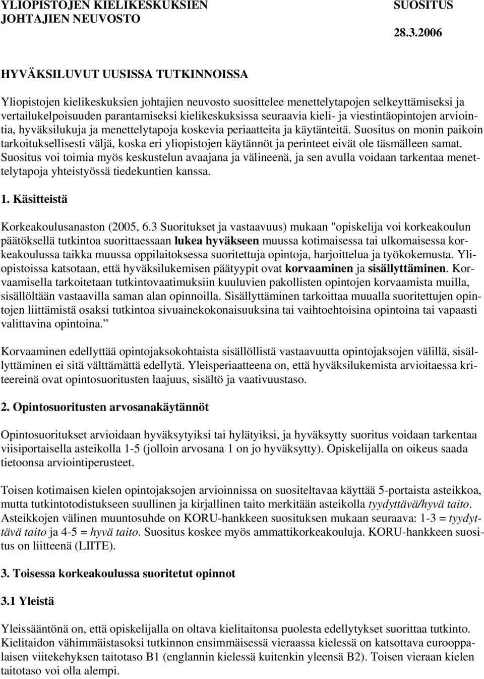 kieli- ja viestintäopintojen arviointia, hyväksilukuja ja menettelytapoja koskevia periaatteita ja käytänteitä.