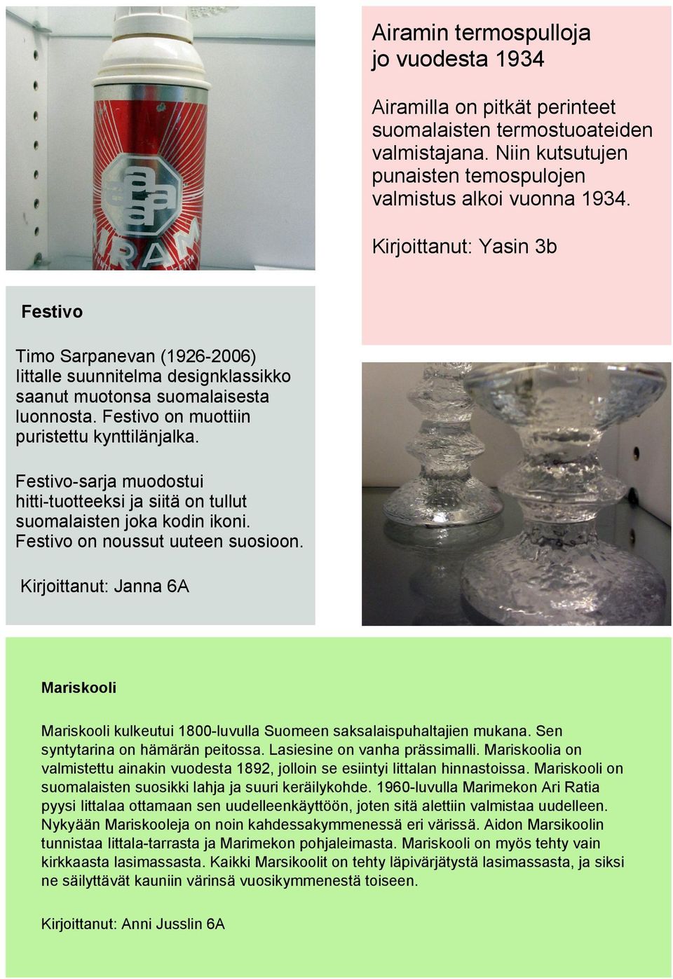 Festivo-sarja muodostui hitti-tuotteeksi ja siitä on tullut suomalaisten joka kodin ikoni. Festivo on noussut uuteen suosioon.