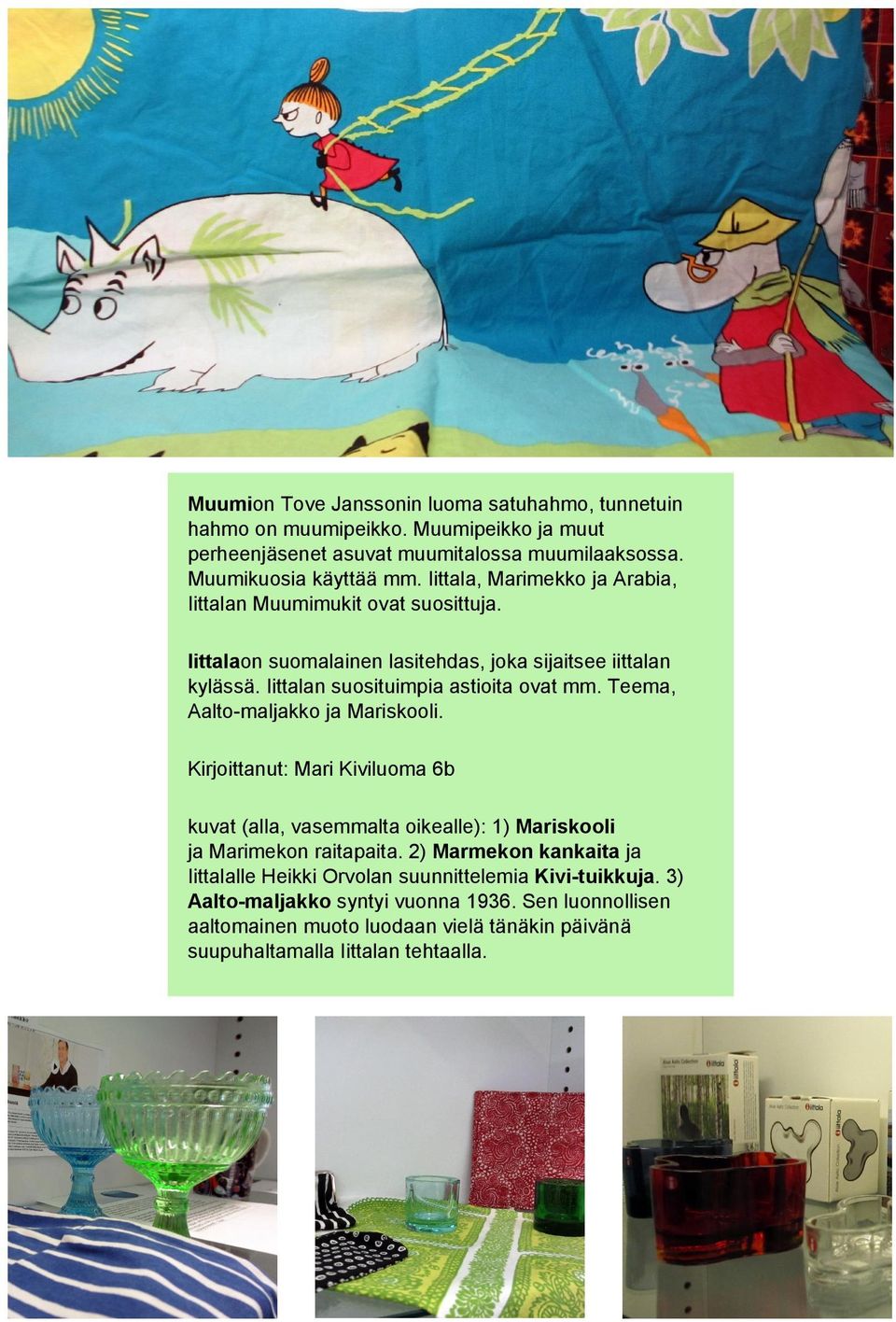Teema, Aalto-maljakko ja Mariskooli. Kirjoittanut: Mari Kiviluoma 6b kuvat (alla, vasemmalta oikealle): 1) Mariskooli jamarimekon raitapaita.