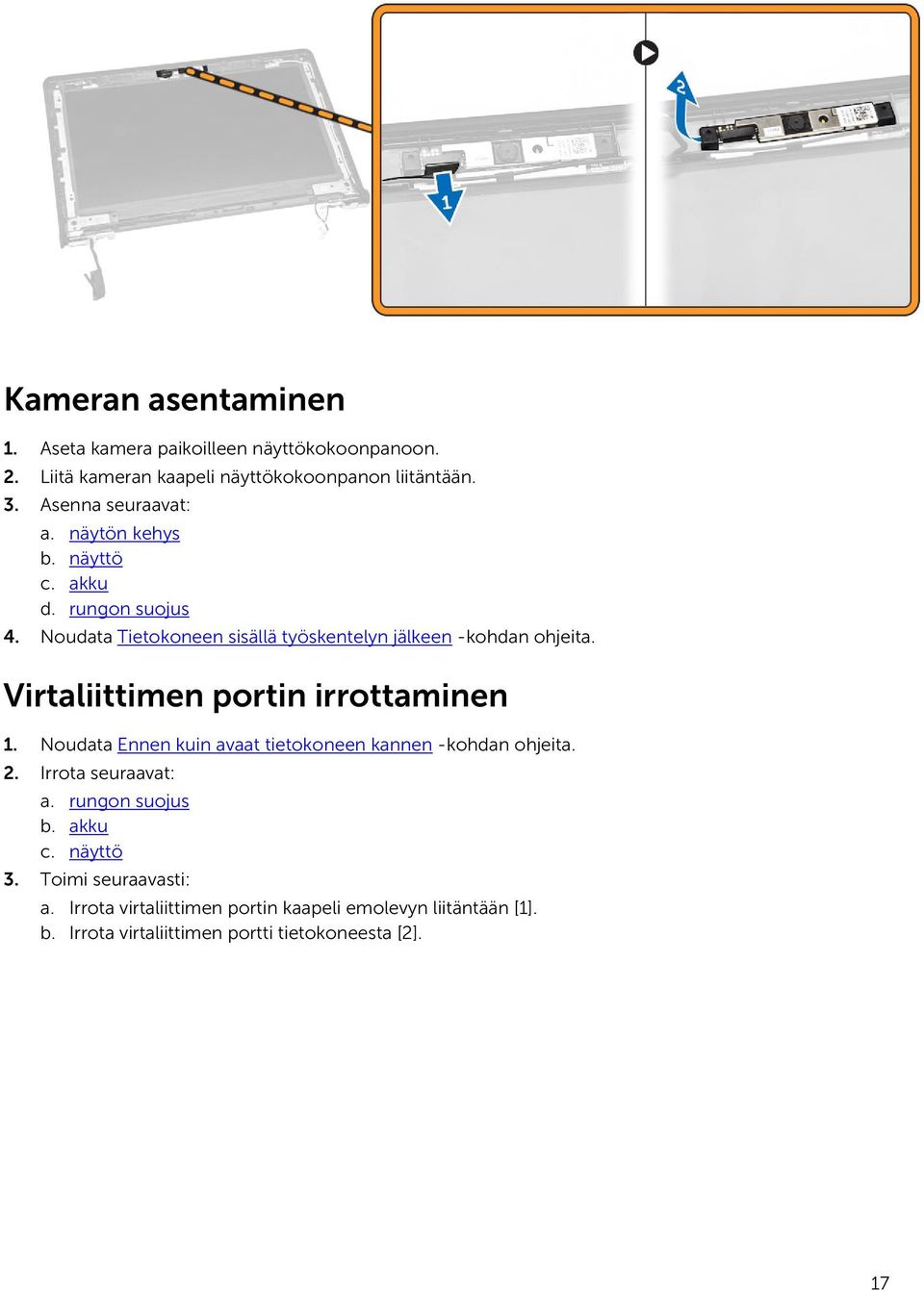 Virtaliittimen portin irrottaminen 1. Noudata Ennen kuin avaat tietokoneen kannen -kohdan ohjeita. 2. Irrota seuraavat: a. rungon suojus b.
