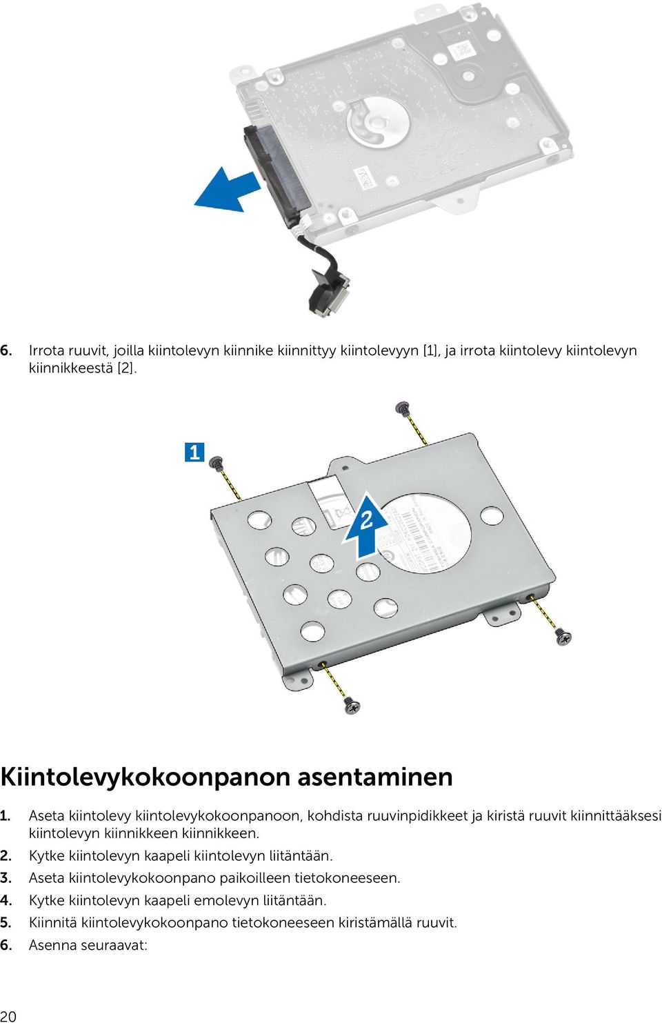 Aseta kiintolevy kiintolevykokoonpanoon, kohdista ruuvinpidikkeet ja kiristä ruuvit kiinnittääksesi kiintolevyn kiinnikkeen kiinnikkeen. 2.