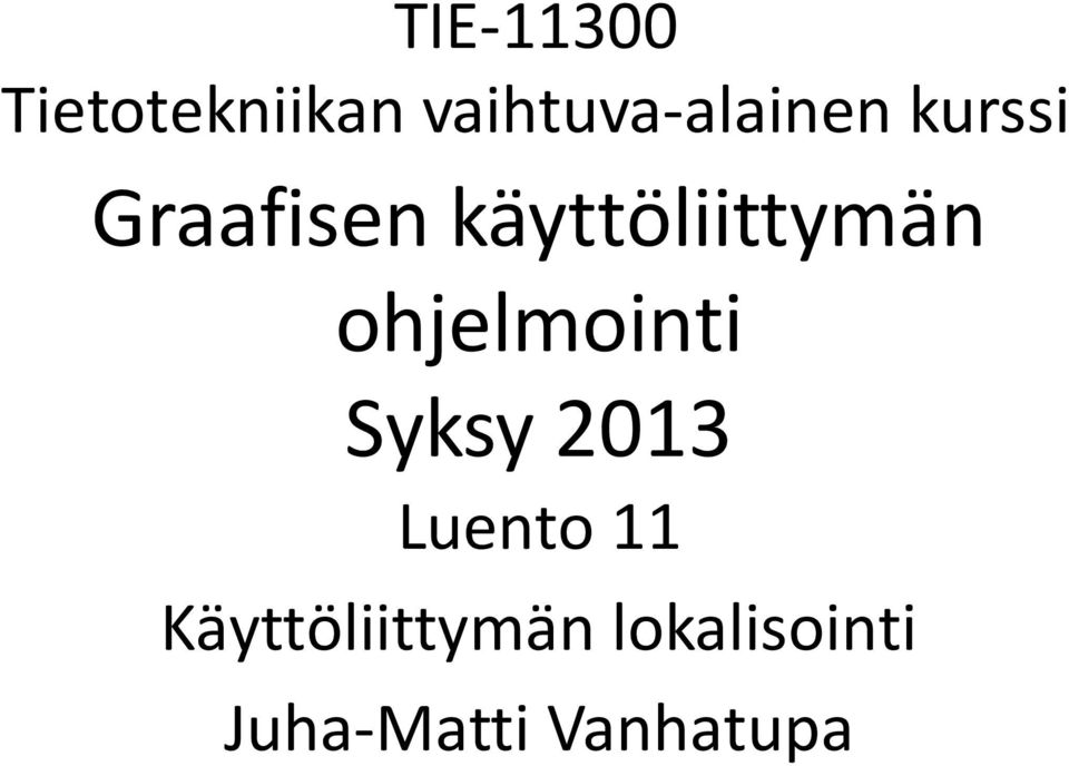 käyttöliittymän ohjelmointi Syksy 2013