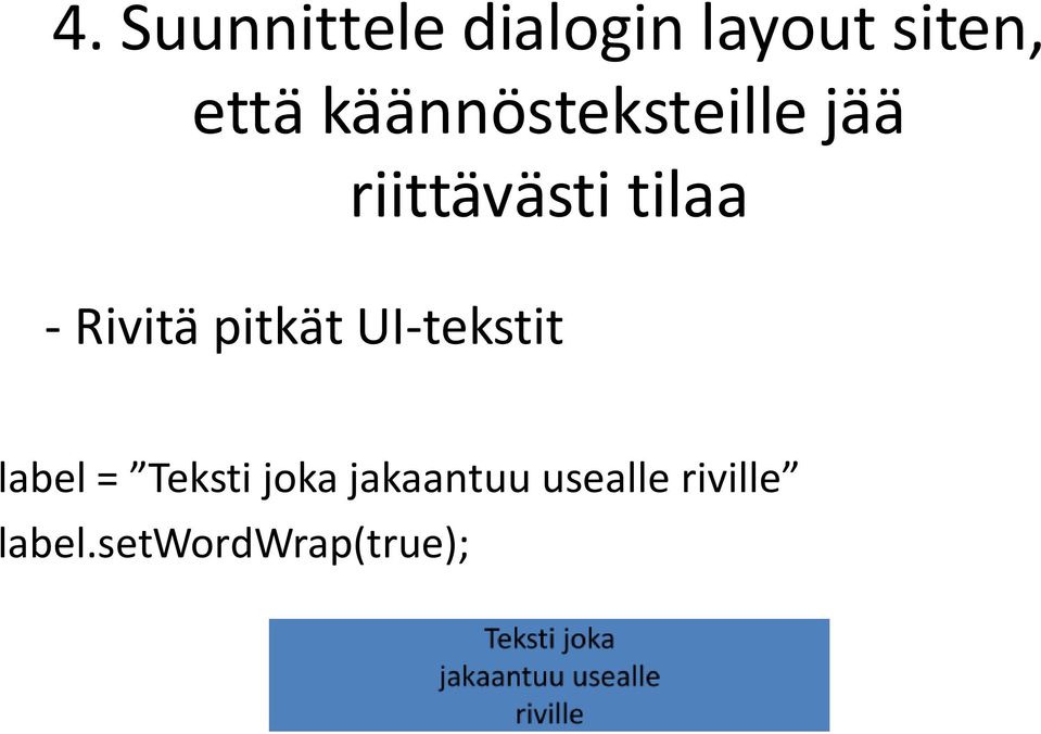 Rivitä pitkät UI-tekstit label = Teksti joka