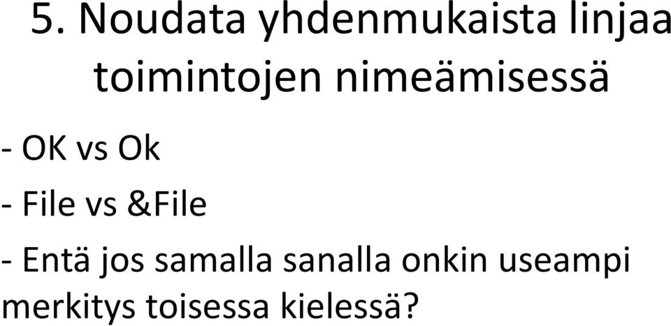 vs &File - Entä jos samalla sanalla