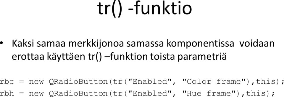 toista parametriä rbc = new QRadioButton(tr("Enabled",