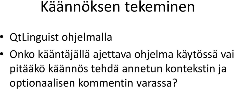 ohjelma käytössä vai pitääkö käännös