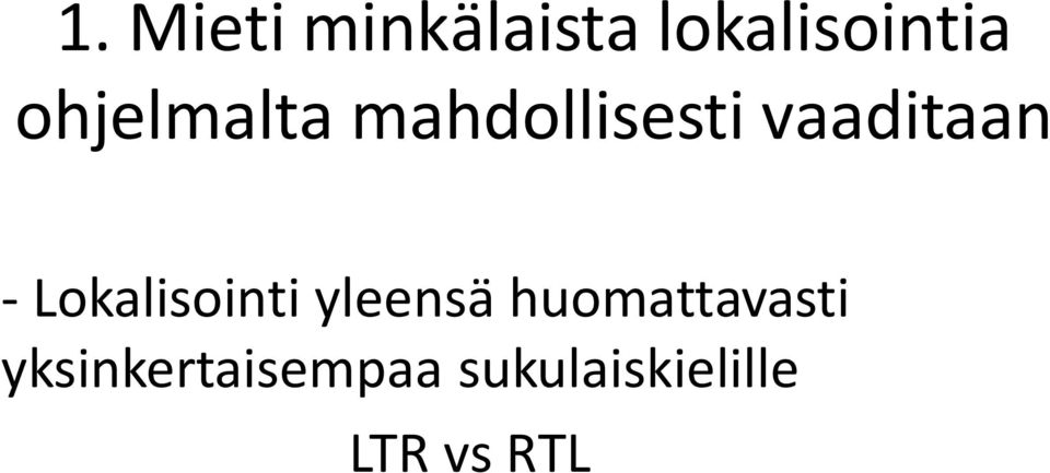 Lokalisointi yleensä huomattavasti