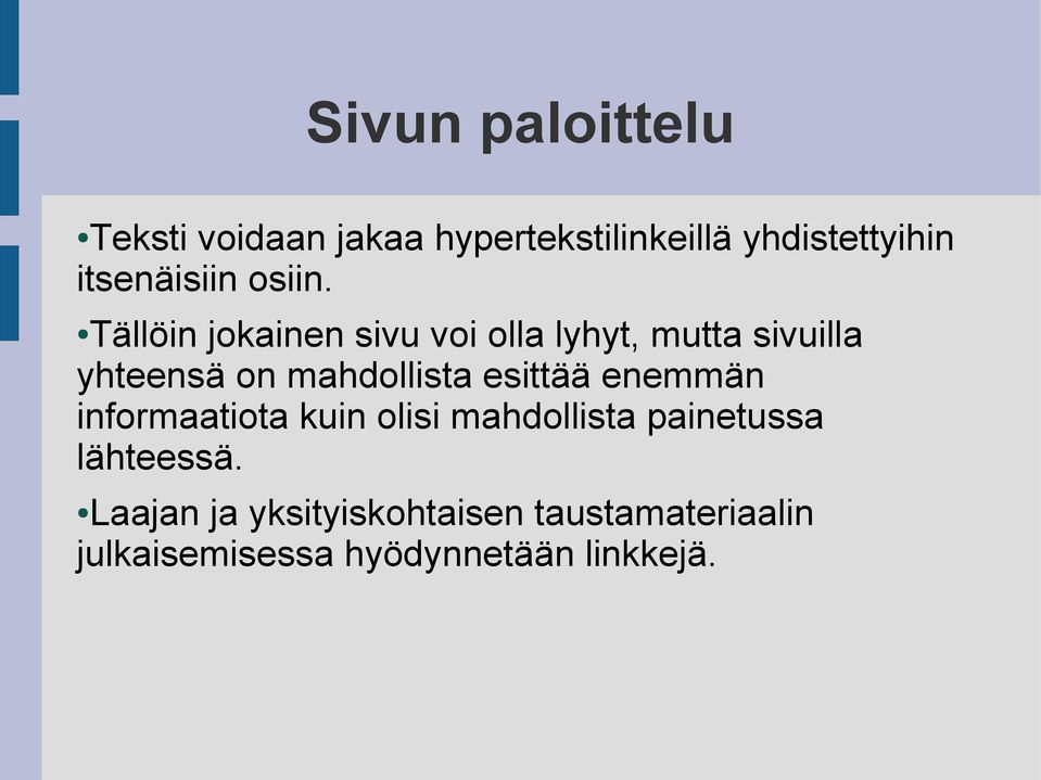 Tällöin jokainen sivu voi olla lyhyt, mutta sivuilla yhteensä on mahdollista