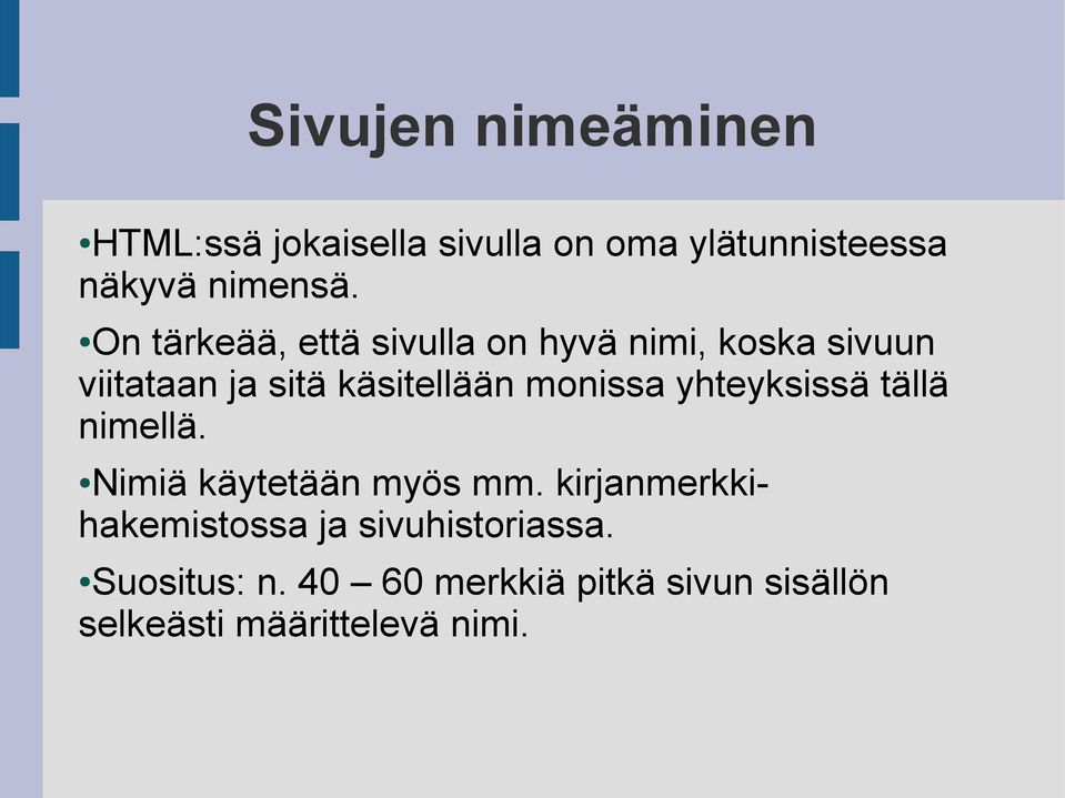 monissa yhteyksissä tällä nimellä. Nimiä käytetään myös mm.