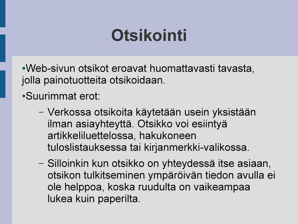 Otsikko voi esiintyä artikkeliluettelossa, hakukoneen tuloslistauksessa tai kirjanmerkki-valikossa.