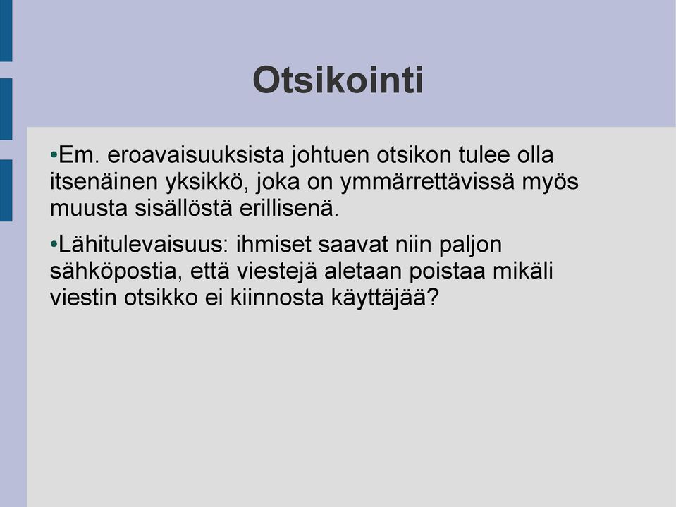 joka on ymmärrettävissä myös muusta sisällöstä erillisenä.