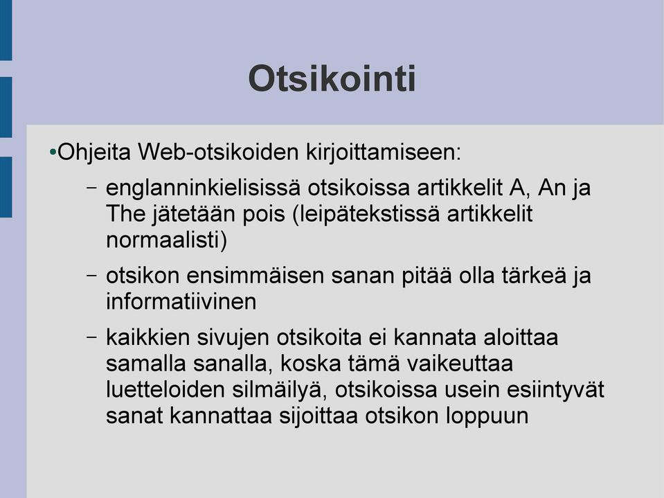 tärkeä ja informatiivinen kaikkien sivujen otsikoita ei kannata aloittaa samalla sanalla, koska tämä