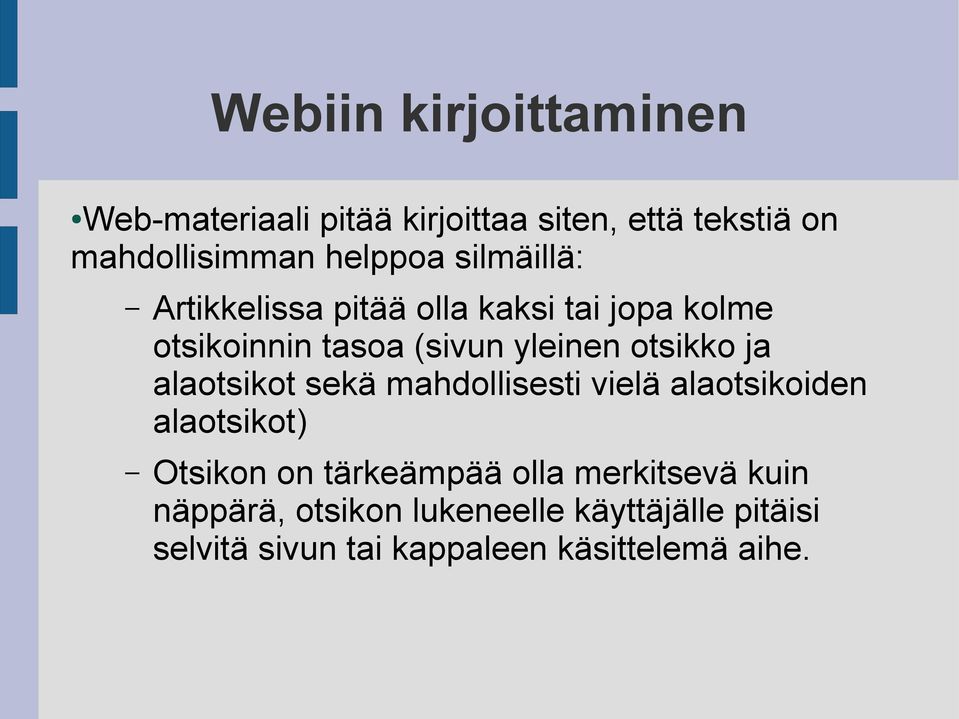 alaotsikot sekä mahdollisesti vielä alaotsikoiden alaotsikot) Otsikon on tärkeämpää olla merkitsevä