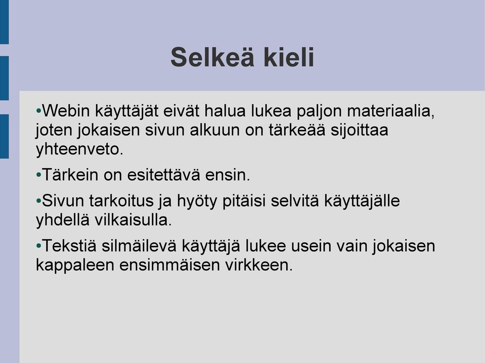 Tärkein on esitettävä ensin.