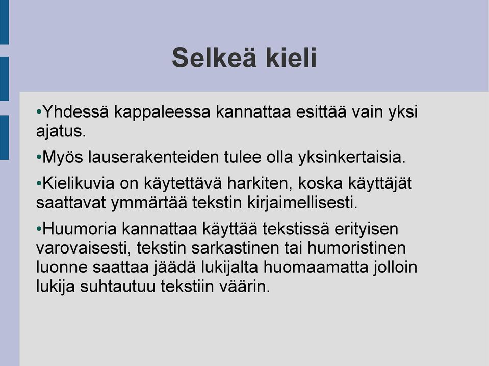 Kielikuvia on käytettävä harkiten, koska käyttäjät saattavat ymmärtää tekstin kirjaimellisesti.