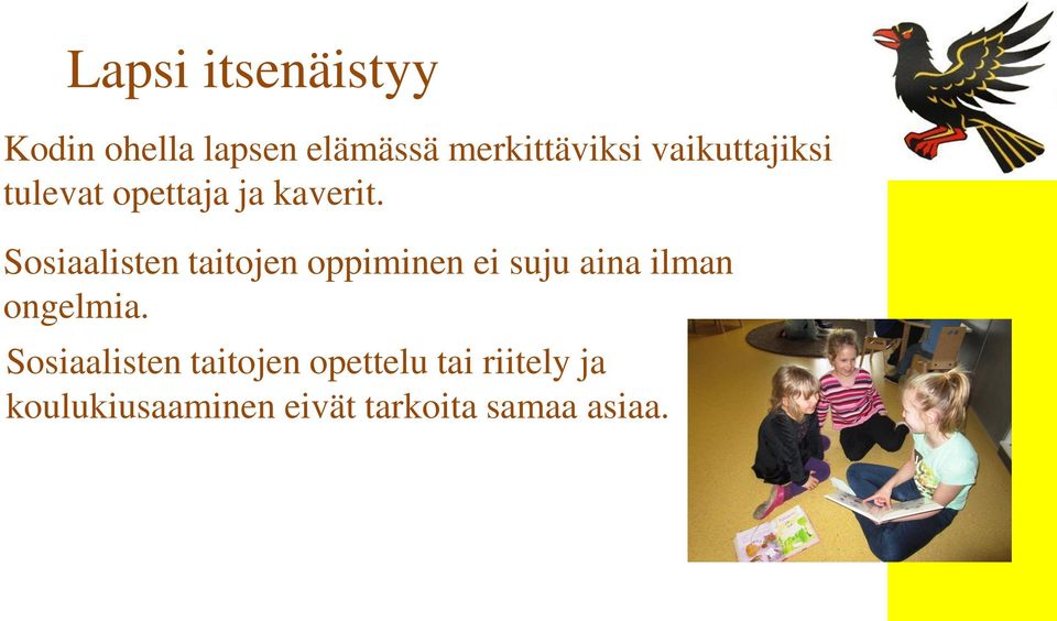 Sosiaalisten taitojen oppiminen ei suju aina ilman ongelmia.