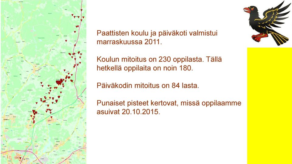 Tällä hetkellä oppilaita on noin 180.