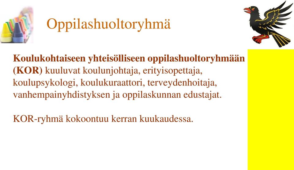 erityisopettaja, koulupsykologi, koulukuraattori,
