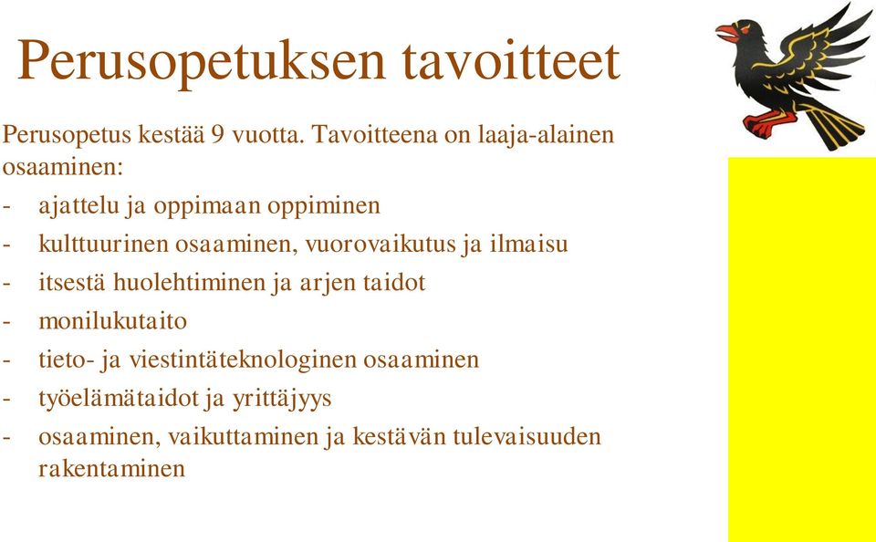 osaaminen, vuorovaikutus ja ilmaisu - itsestä huolehtiminen ja arjen taidot - monilukutaito -