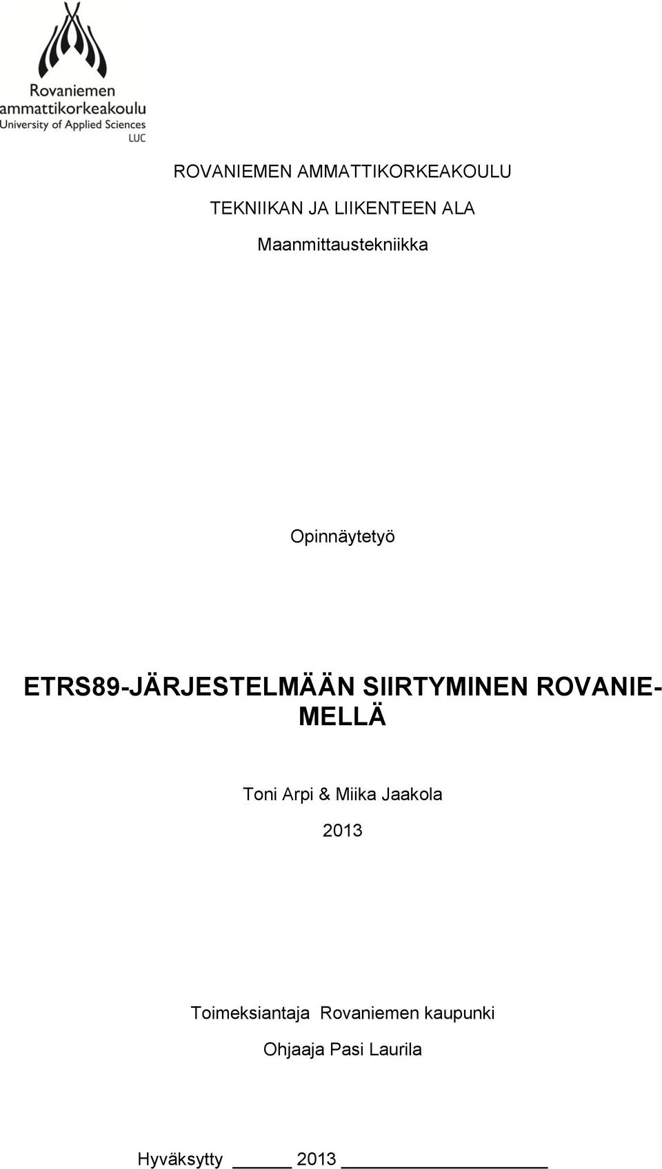 SIIRTYMINEN ROVANIE- MELLÄ Toni Arpi & Miika Jaakola 2013