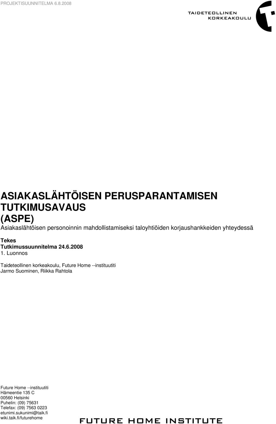 taloyhtiöiden korjaushankkeiden yhteydessä Tekes Tutkimussuunnitelma 24.6.2008 1.