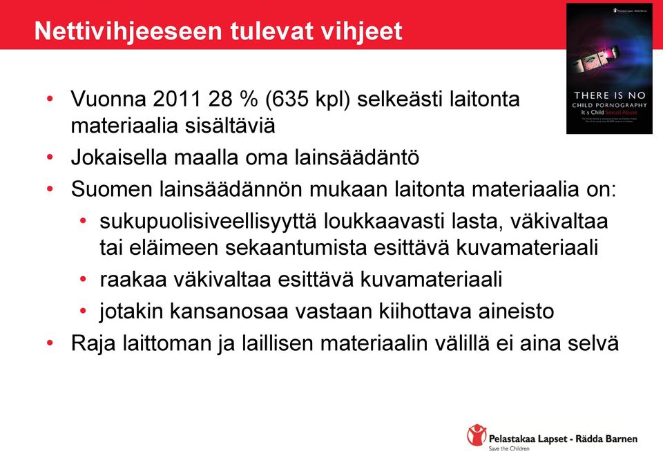 loukkaavasti lasta, väkivaltaa tai eläimeen sekaantumista esittävä kuvamateriaali raakaa väkivaltaa esittävä