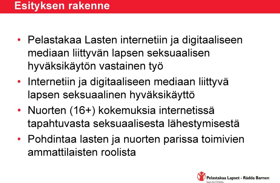 lapsen seksuaalinen hyväksikäyttö Nuorten (16+) kokemuksia internetissä tapahtuvasta