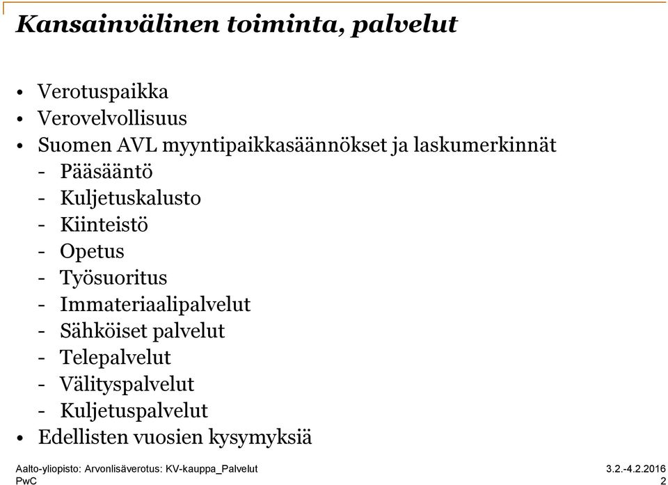 Kiinteistö - Opetus - Työsuoritus - Immateriaalipalvelut - Sähköiset palvelut