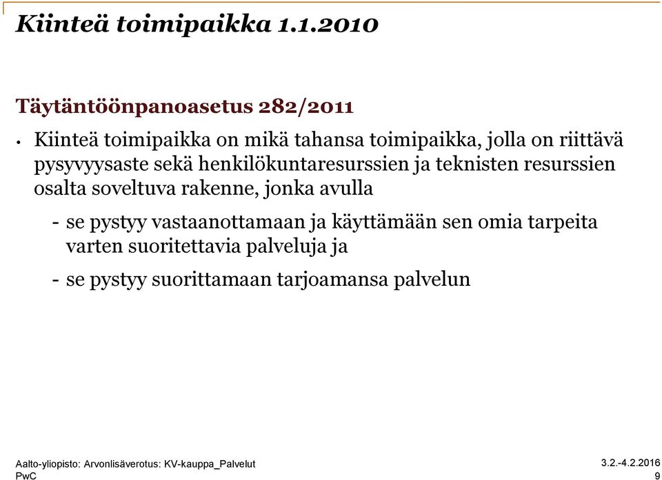 on riittävä pysyvyysaste sekä henkilökuntaresurssien ja teknisten resurssien osalta