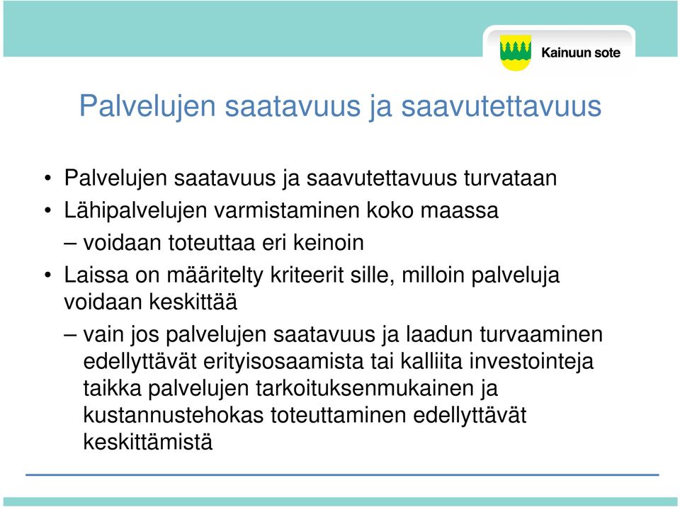 palveluja voidaan keskittää vain jos palvelujen saatavuus ja laadun turvaaminen edellyttävät erityisosaamista