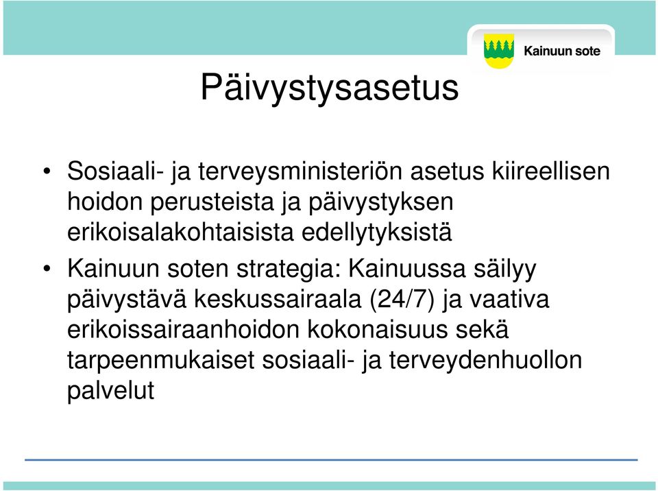 strategia: Kainuussa säilyy päivystävä keskussairaala (24/7) ja vaativa