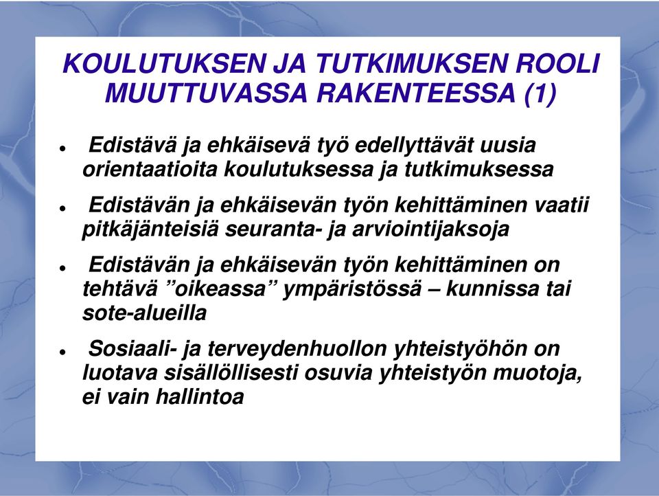 seuranta- ja arviointijaksoja Edistävän ja ehkäisevän työn kehittäminen on tehtävä oikeassa ympäristössä kunnissa