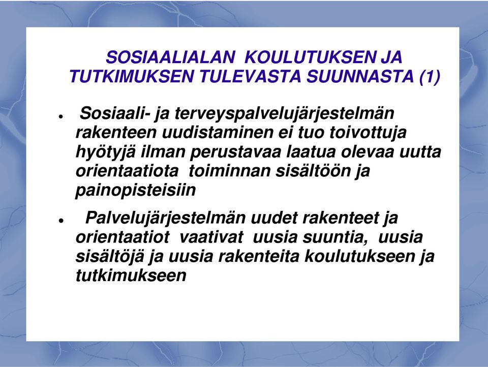 laatua olevaa uutta orientaatiota toiminnan sisältöön ja painopisteisiin Palvelujärjestelmän