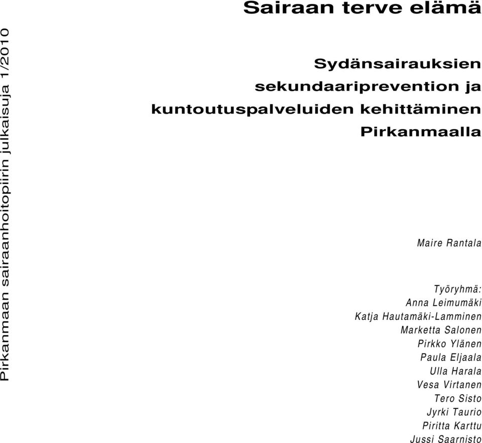 Työryhmä: Anna Leimumäki Katja Hautamäki-Lamminen Marketta Salonen Pirkko Ylänen Paula