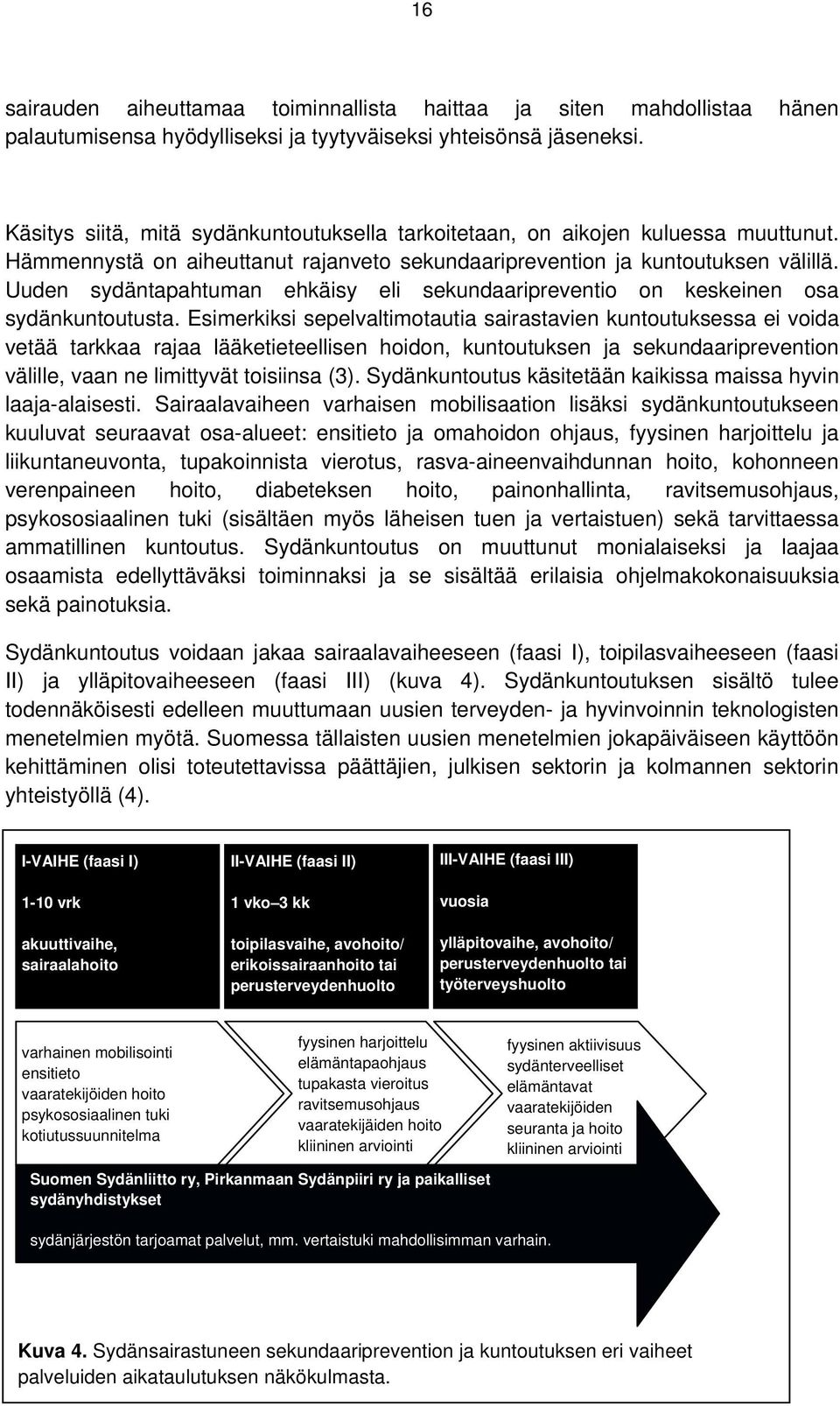 Uuden sydäntapahtuman ehkäisy eli sekundaaripreventio on keskeinen osa sydänkuntoutusta.