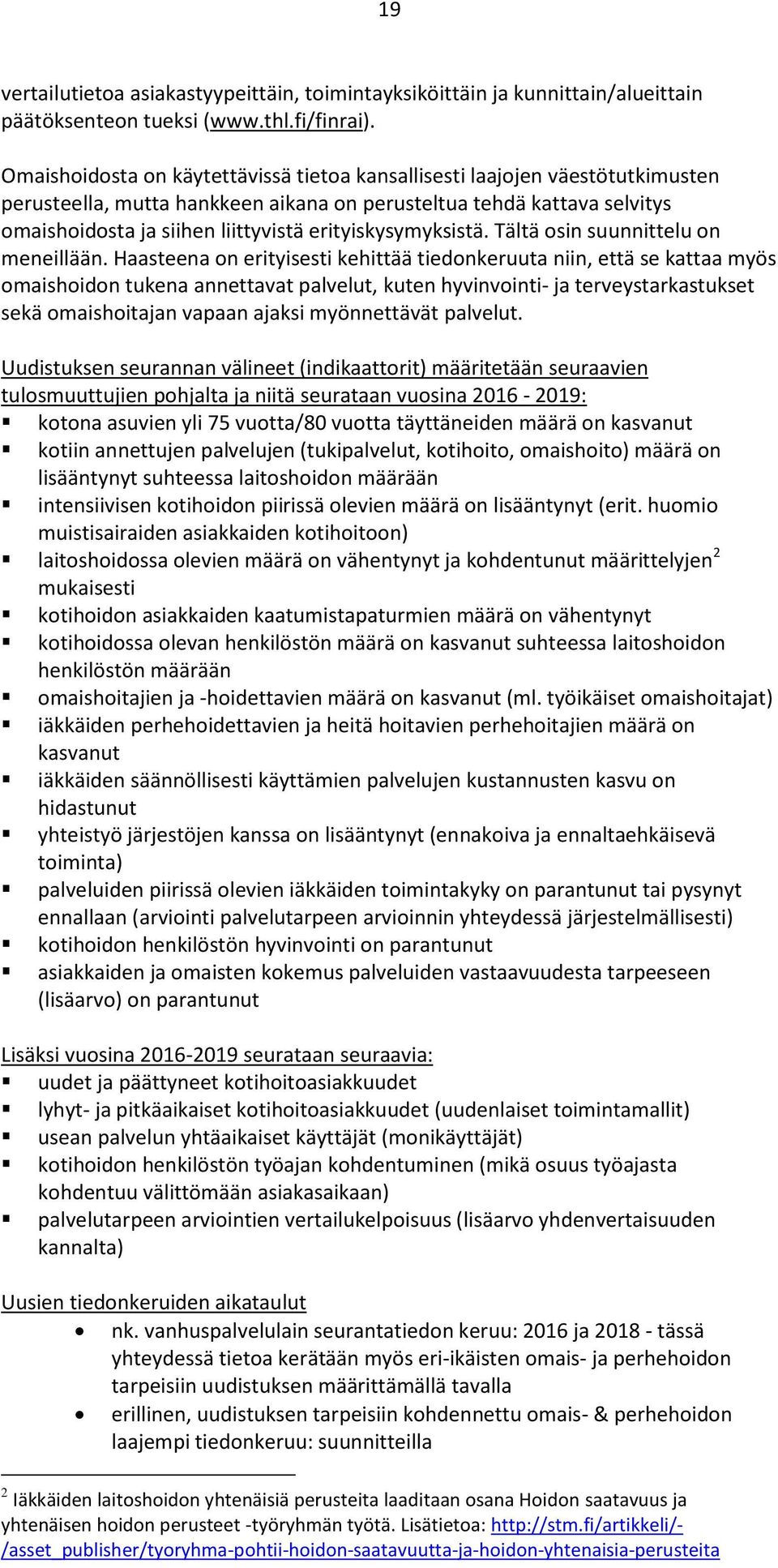erityiskysymyksistä. Tältä osin suunnittelu on meneillään.