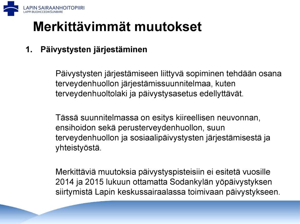 terveydenhuoltolaki ja päivystysasetus edellyttävät.