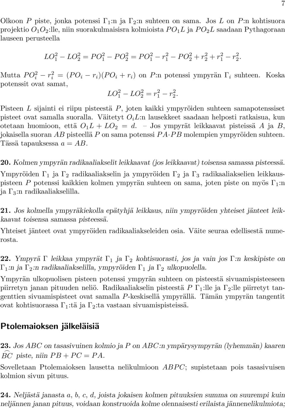 r2 2. Mutta POi 2 r2 i =(PO i r i )(PO i + r i )onp :n potenssi ympyrän Γ i suhteen. Koska potenssitovatsamat, LO1 2 LO2 2 = r1 2 r2.