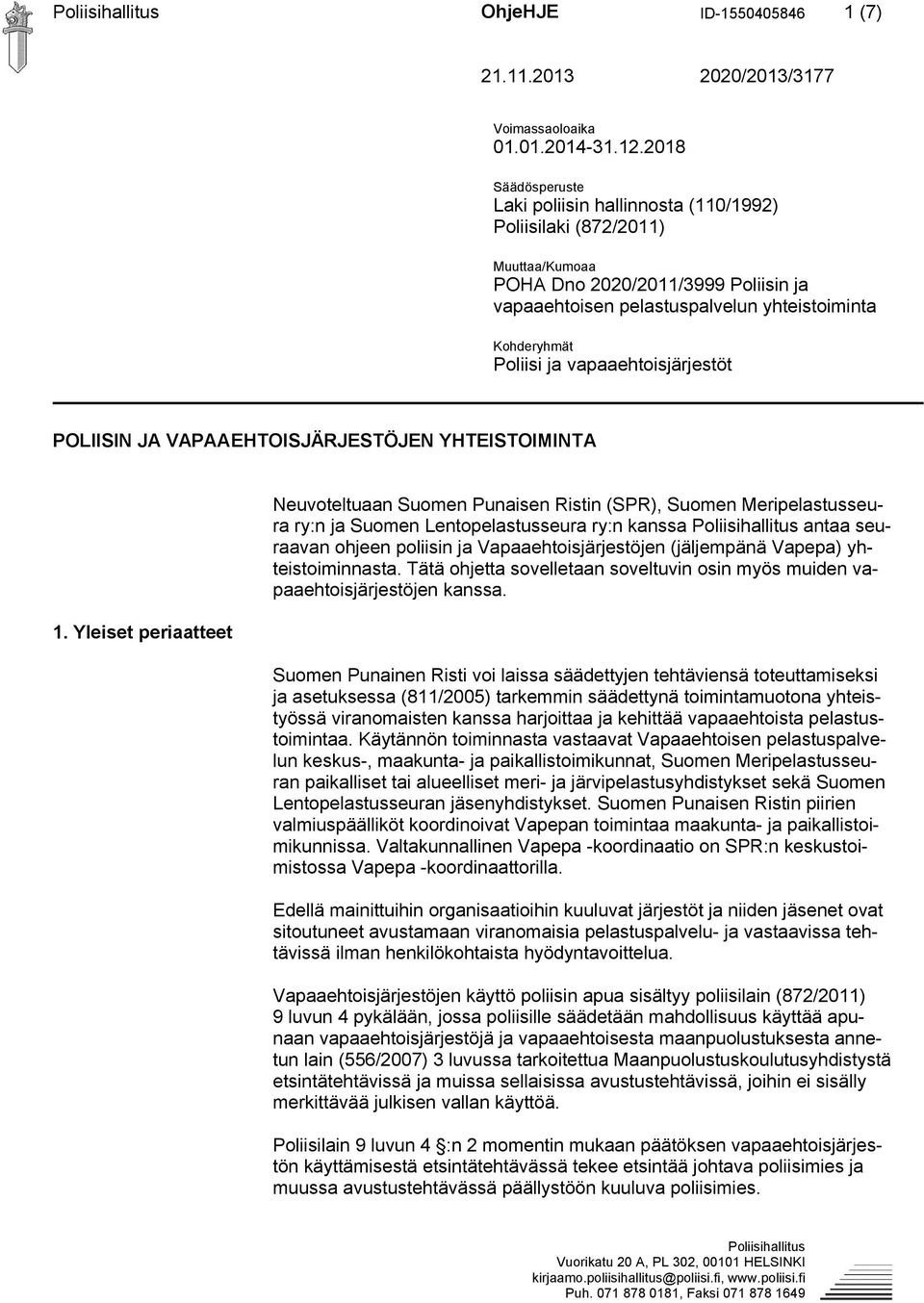 vapaaehtoisjärjestöt POLIISIN JA VAPAAEHTOISJÄRJESTÖJEN YHTEISTOIMINTA 1.