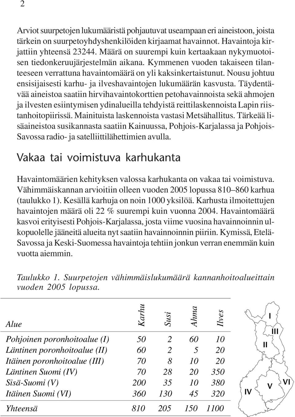 Nousu johtuu ensisijaisesti karhu- ja ilveshavaintojen lukumäärän kasvusta.