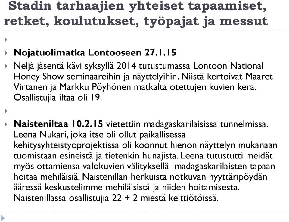 Osallistujia iltaa oli 19. Naisteniltaa 10.2.15 vietettiin madagaskarilaisissa tunnelmissa.