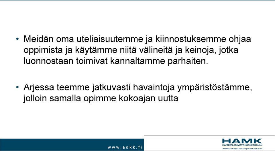 luonnostaan toimivat kannaltamme parhaiten.